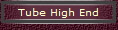 Tube High End