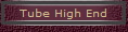 Tube High End